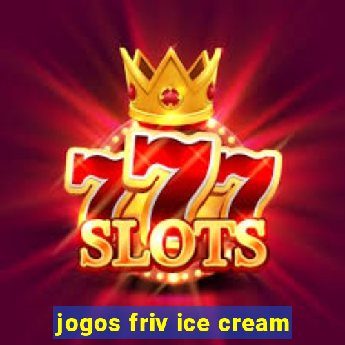 jogos friv ice cream